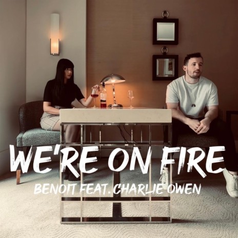 We're On Fire ft. Charlie Owen | Boomplay Music