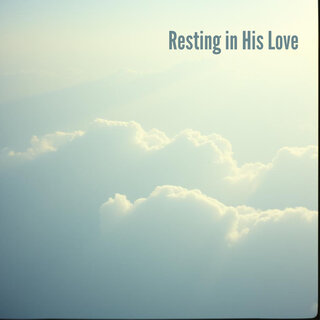 Resting in His Love