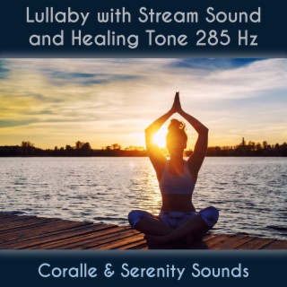 Lullaby with Stream Sound and Healing Tone 285 Hz