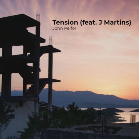 Tension ft. J Martins