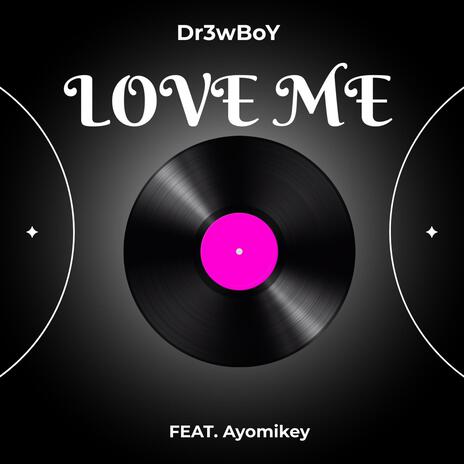 LOVE ME ft. Ayomikey | Boomplay Music