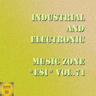 Industrial And Electronic: Music Zone ESI, Vol. 71