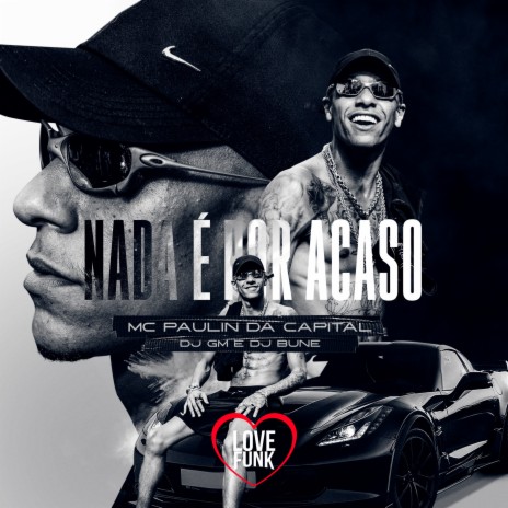 Nada É por Acaso ft. Dj GM & DJ BUNE | Boomplay Music