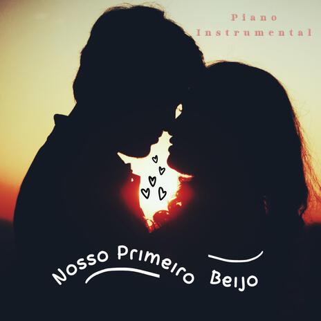 Nosso Primeiro Beijo (Piano Instrumental) | Boomplay Music