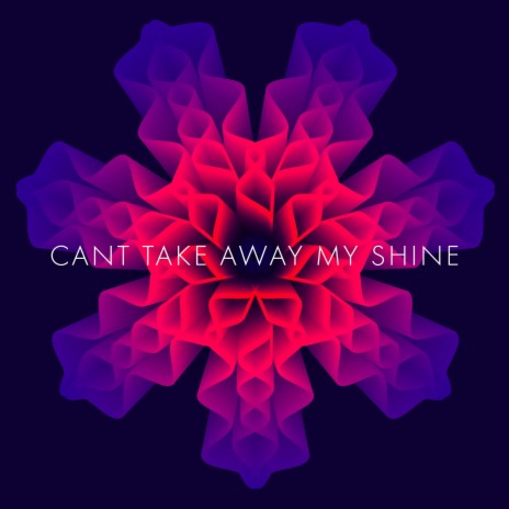 Cant Take Away My Shine | Boomplay Music