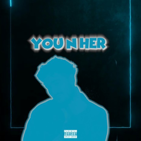 YOU N HER | Boomplay Music