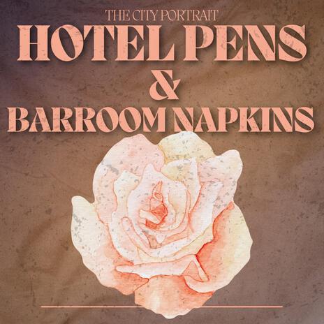 Hotel Pens and Barroom Napkins | Boomplay Music