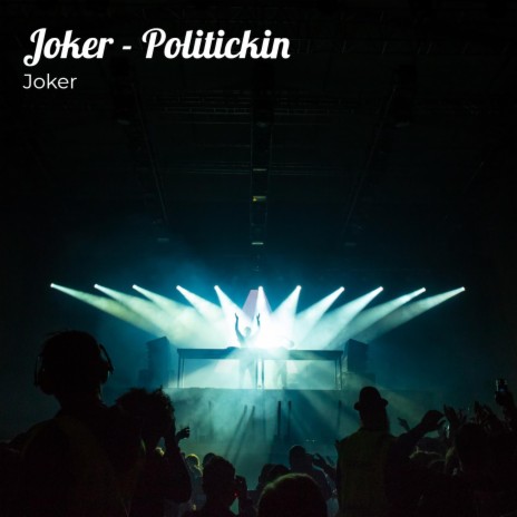 Joker - Politickin | Boomplay Music