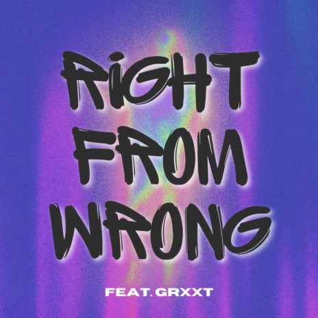 Right From Wrong ft. Grxxt | Boomplay Music