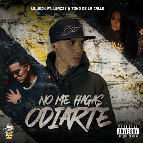 No Me Hagas Odiarte ft. Leazzy & Tono De La Calle | Boomplay Music