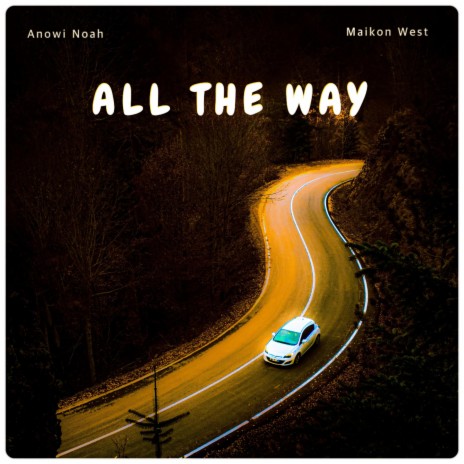 All the way ft. Maikon West | Boomplay Music