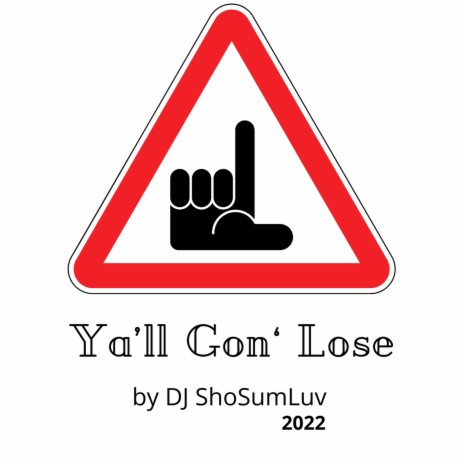 Ya'll Gon' Lose | Boomplay Music