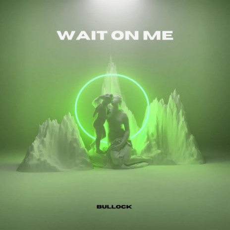 Wait on me | Boomplay Music