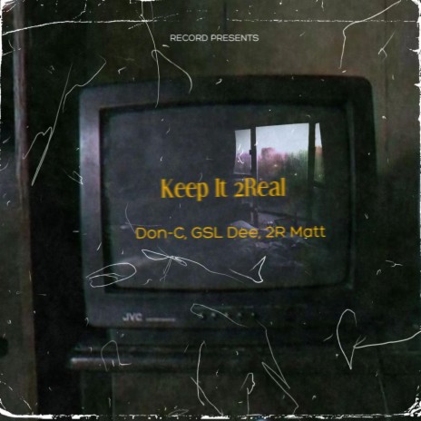 Keep It 2Real ft. Gsl Dee & 2Real Matt | Boomplay Music