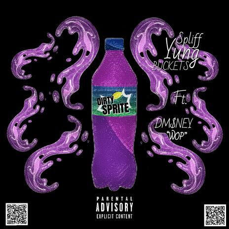 Dirty Sprite ft. Spliff Yung Buckets | Boomplay Music