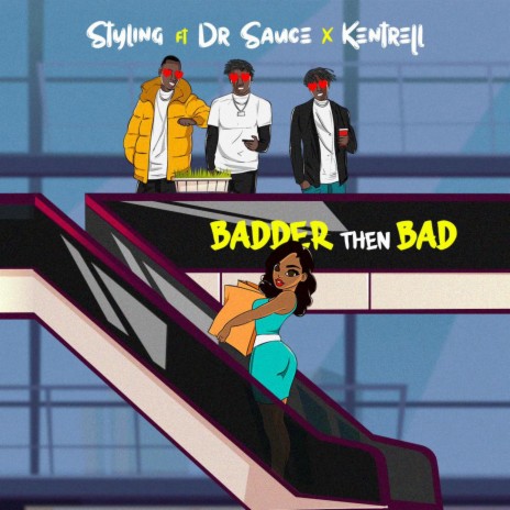 Badder Then Bad ft. Dr.Sauce & Kentr3ll | Boomplay Music