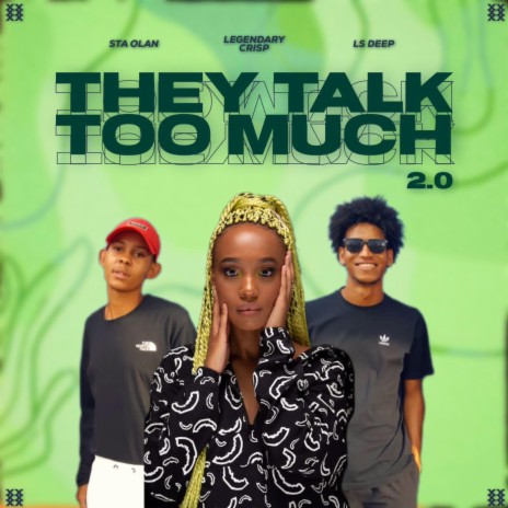 They talk too much ft. Sta' Olan & Ls Deep | Boomplay Music