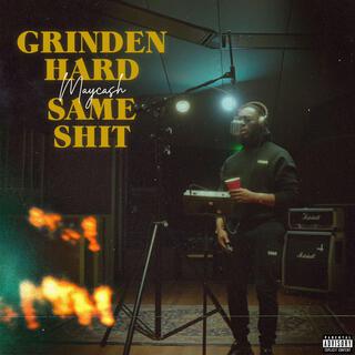 Grinden Hard/Same Shit