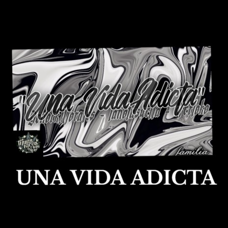 UNA VIDA ADICTA ft. LANOTADELTERROR & AFER LOKO