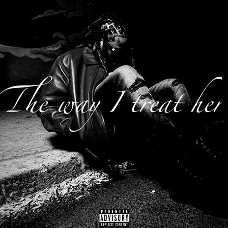 The way i Treat Her | Boomplay Music