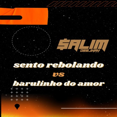 SENTO REBOLANDO VS BARULINHO DO AMOR | Boomplay Music