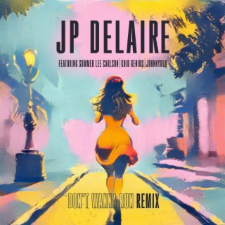 'Don't Wanna Run' (JP DeLaire REMIX)