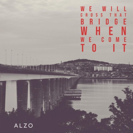 We Will Cross That Bridge When We Come To It | Boomplay Music