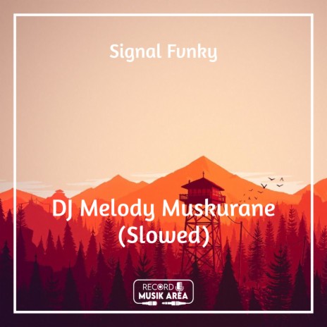 DJ Melody Muskurane (Slowed) ft. DJ Kapten Cantik, Adit Sparky, Dj TikTok Viral, TikTok FYP & Tik Tok Remixes | Boomplay Music