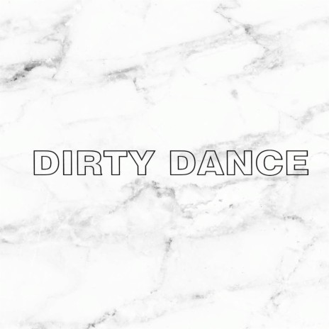 Dirty Dance | Boomplay Music