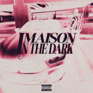 MAISON IN THE DARK lyrics | Boomplay Music