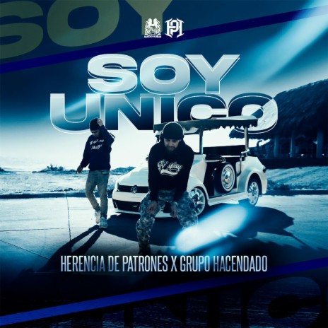 Soy Unico ft. Grupo Hacendado | Boomplay Music