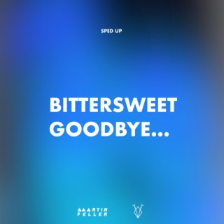 Bittersweet Goodbye (Sped Up)