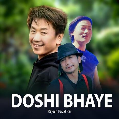 Doshi Bhaye | Rajesh Payal Rai | Boomplay Music