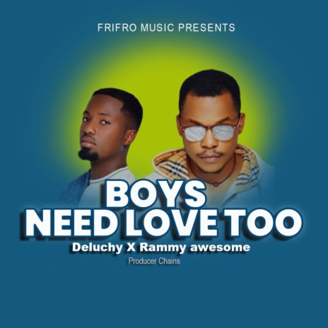 Boys need love too ft. Rammy Awesome