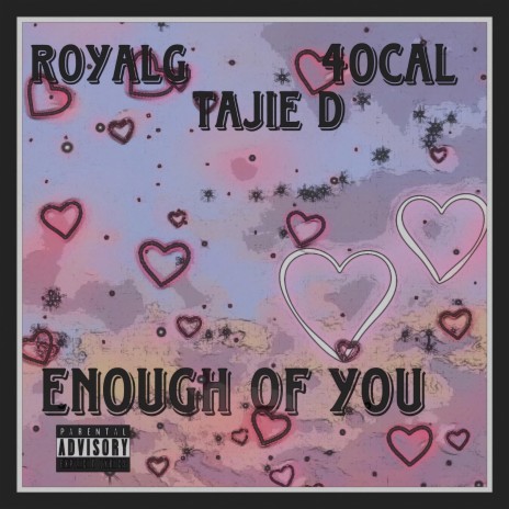 Enough Of You ft. Tajie D & 40 Cal | Boomplay Music