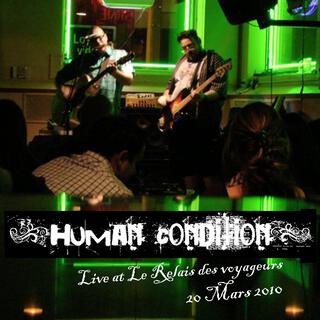 Human Condition: Live at: Le Relais des voyageurs (March 20 2010)