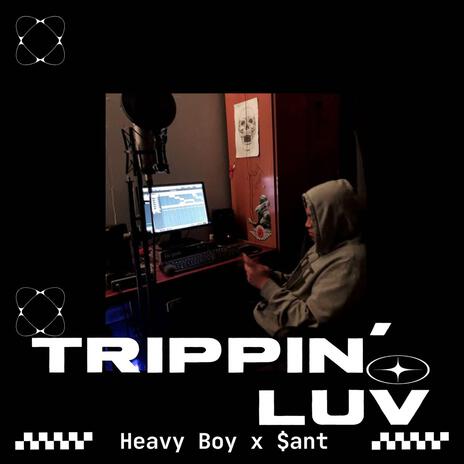 TRIPPIN´ LUV ft. $ant | Boomplay Music