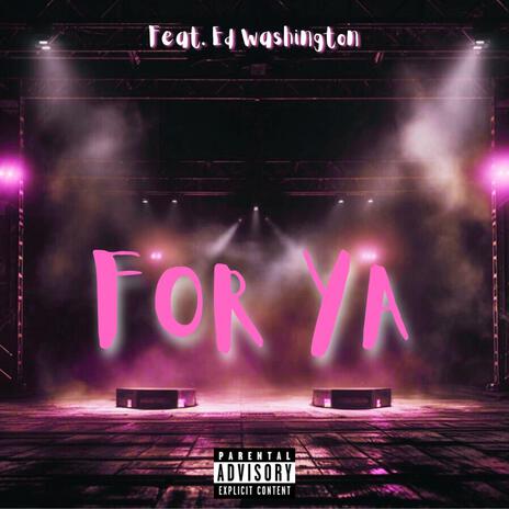 For Ya ft. Ed Washington | Boomplay Music