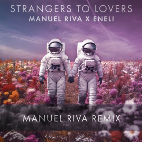 Strangers To Lovers (Manuel Riva Remix Extended Version) ft. Eneli | Boomplay Music