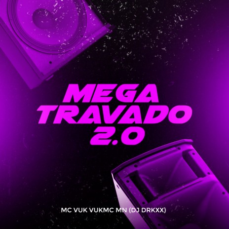 Mega Travado 2.0 ft. Mc Vuk Vuk & DJ DRKxx | Boomplay Music