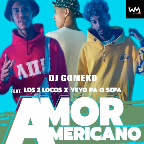 Amor Americano ft. Los 2 Locos & Yeyo Pa Q Sepa | Boomplay Music