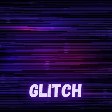 Glitch | Boomplay Music