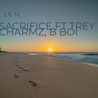 Sacrifice ft. Trey Charmz & B Boi lyrics | Boomplay Music