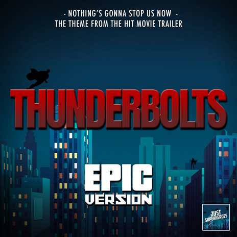 Nothing's Gonna Stop Us Now (From Thunderbolts Trailer) (Epic Version) | Boomplay Music