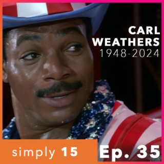 Simply 15 | Ep. 35 - Carl Weathers