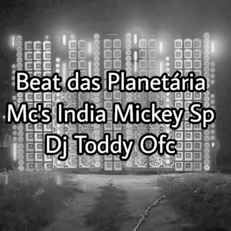 Beat das Planetária ft. DJ Toddy Ofc & Mc India | Boomplay Music