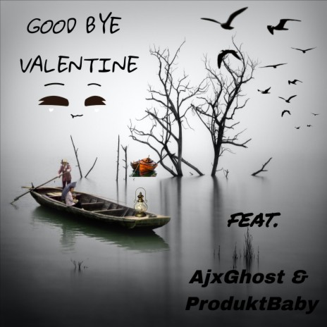 GoodByeValentine ft. AjxGhost & Produkt Baby | Boomplay Music