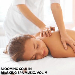 Blooming Soul in Relaxing Spa Music, Vol. 9