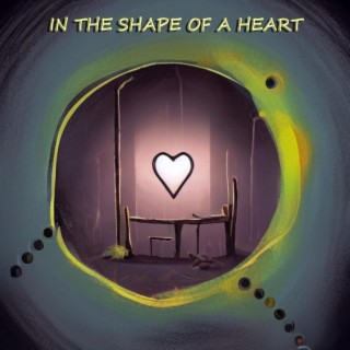 In The Shape Of A Heart lyrics | Boomplay Music