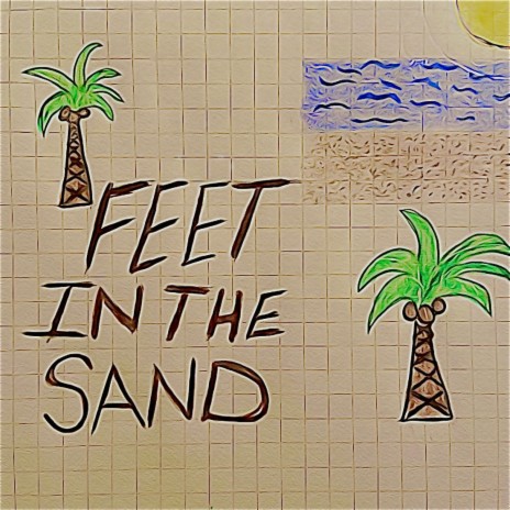 Feet In The Sand | Boomplay Music